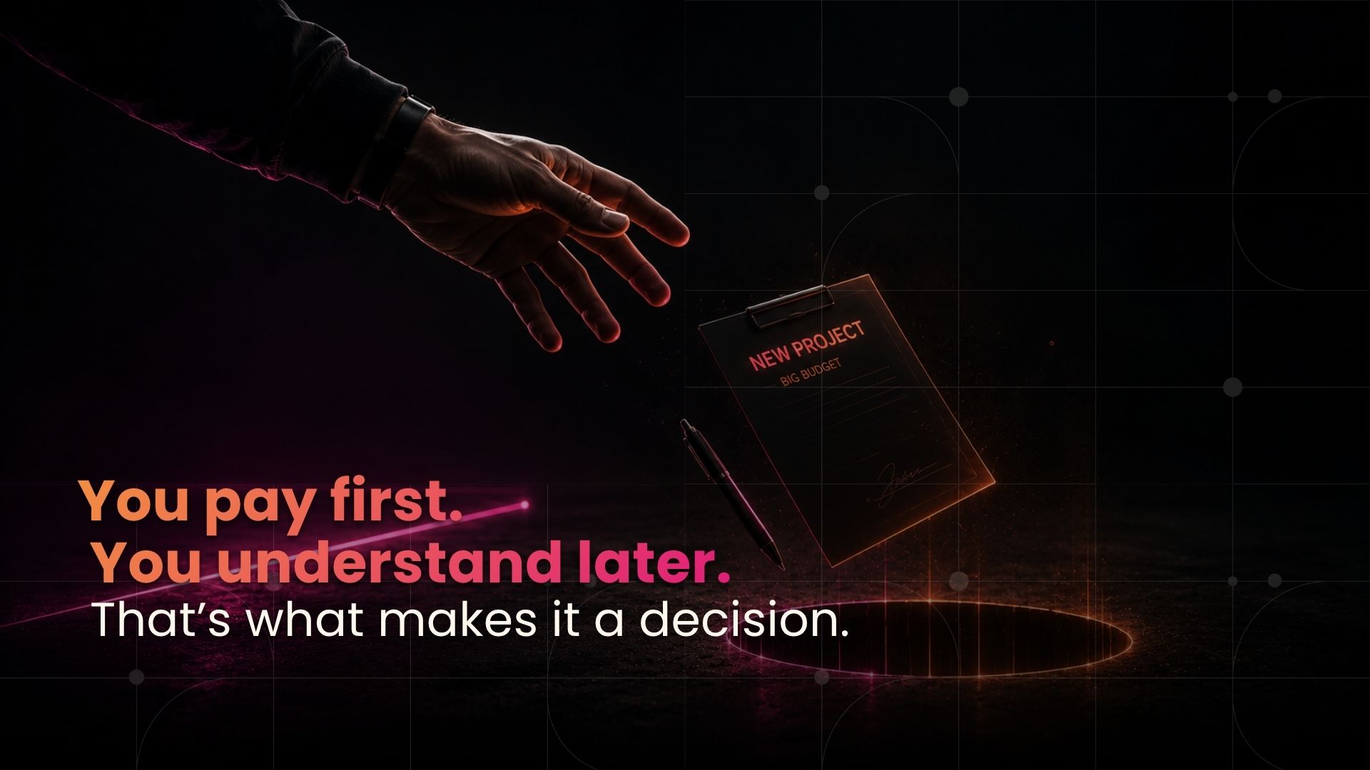 New project, big budget: the moment where a decision actually gets made.