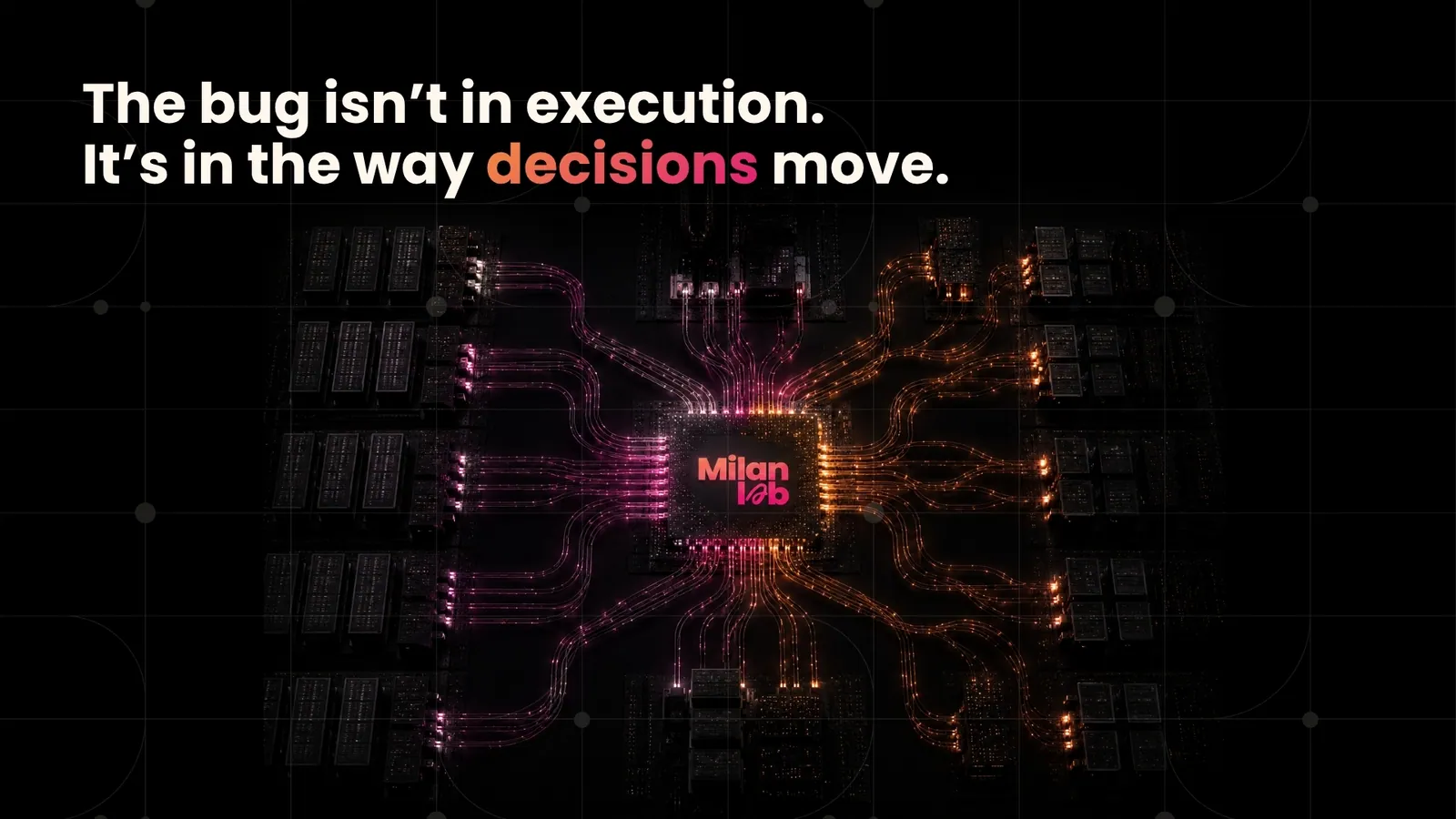 The bug isn't in execution. It's in the way decisions move.